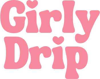 Girly Drip